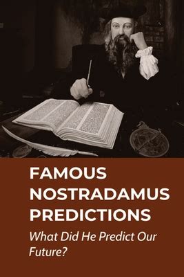The prophecies of Nostradamus: What did he predict .